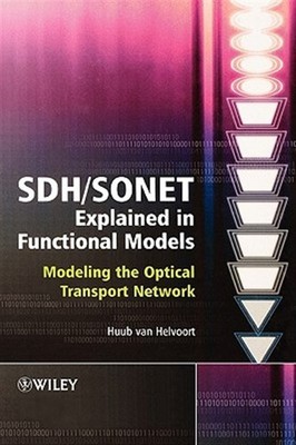 SDH/SONET Explained In Functional Models : Modeling the Optical Transport Net...
