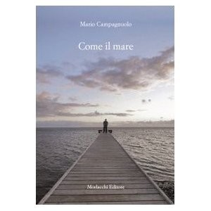 MARIO CAMPAGNUOLO- COME IL MARE - MORLACCHI EDITORE - Foto 1 di 1