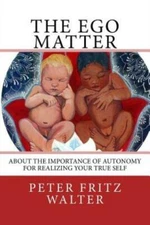 The Ego Matter: About The Importance Of Autonomy For Realizing Your True Self