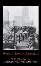 What I Saw in America, Paperback by Chesterton, G. K.; Newman, Simon P. (INT)...