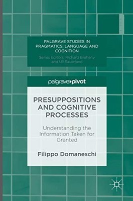 Presuppositions and Cognitive Processes: Understanding  - HardBack NEW Filippo D