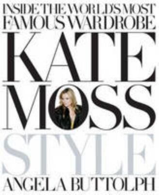 Kate Moss: Style by Angela Buttolph