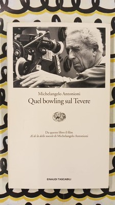 Quel Bowling sul Tibere - Michelangelo Antonioni - 1995 Einaudi - 9788806138646