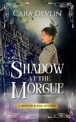 Shadow at the Morgue: A Spencer & Reid..., Devlin, Cara