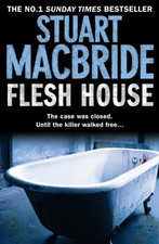 Flesh House: The fourth Logan McRae thriller No.1 in... - MacBride, Stuart