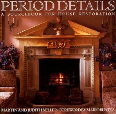 Period Details: A Sourcebook for House Restoration - Paperback - GOOD