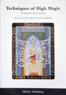 Techniken der hohen Magie: Ein Handbuch der Selbstinitiation von Francis X. King NEU