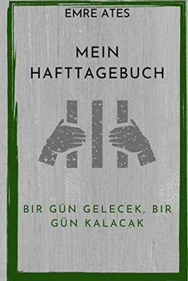 Mein Hafttagebuch: ''Bir gün gelecek, bir gün Buch Independently published