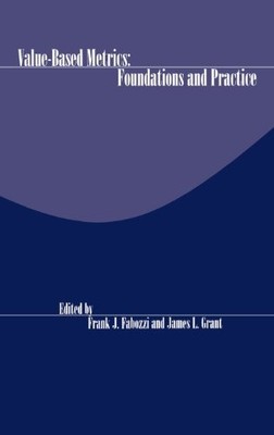VALUE-BASED METRICS: FOUNDATIONS AND PRACTICE By Fabozzi Frank J. Cfa & James L.