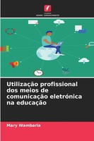 UtilizaçãO Profissional Dos Meios De ComunicaçãO EletróNica Na EducaçãO Wambaria