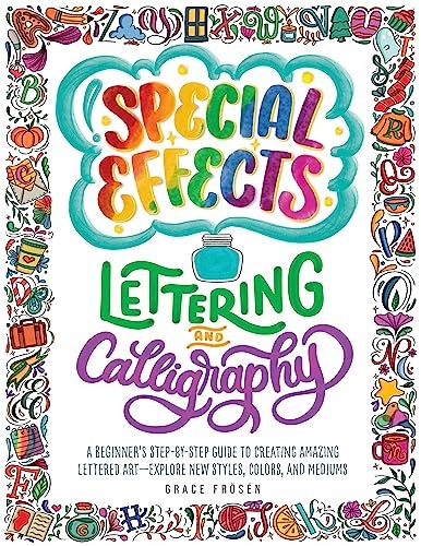 Special Effects Lettering and Calligraphy: A Beginner's... - Fr?s?n, Grace