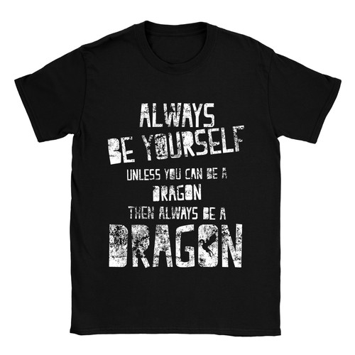 Always be Yourself! Unless you Can Be a Dragon Then Always Be a Dragon T-Shirt - Picture 7 of 14