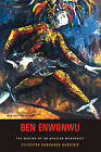 Ben Enwonwu: The Making of an African Modernist by Sylvester Okwunodu Ogbechie (Hardback, 2008)