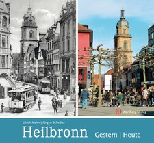 Heilbronn - gestern und heute Ulrich Maier