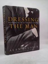 Dressing the Man: Mastering the Art of Permanent Fashion  (1st Ed)