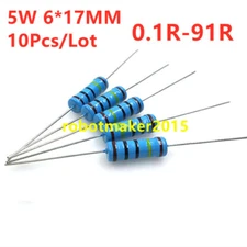 10Pcs 5W 5 Watt Metal Film Resistor ±1%  0.1 - 91 Ω Ohm 0.1 R to 91 R  6*17MM