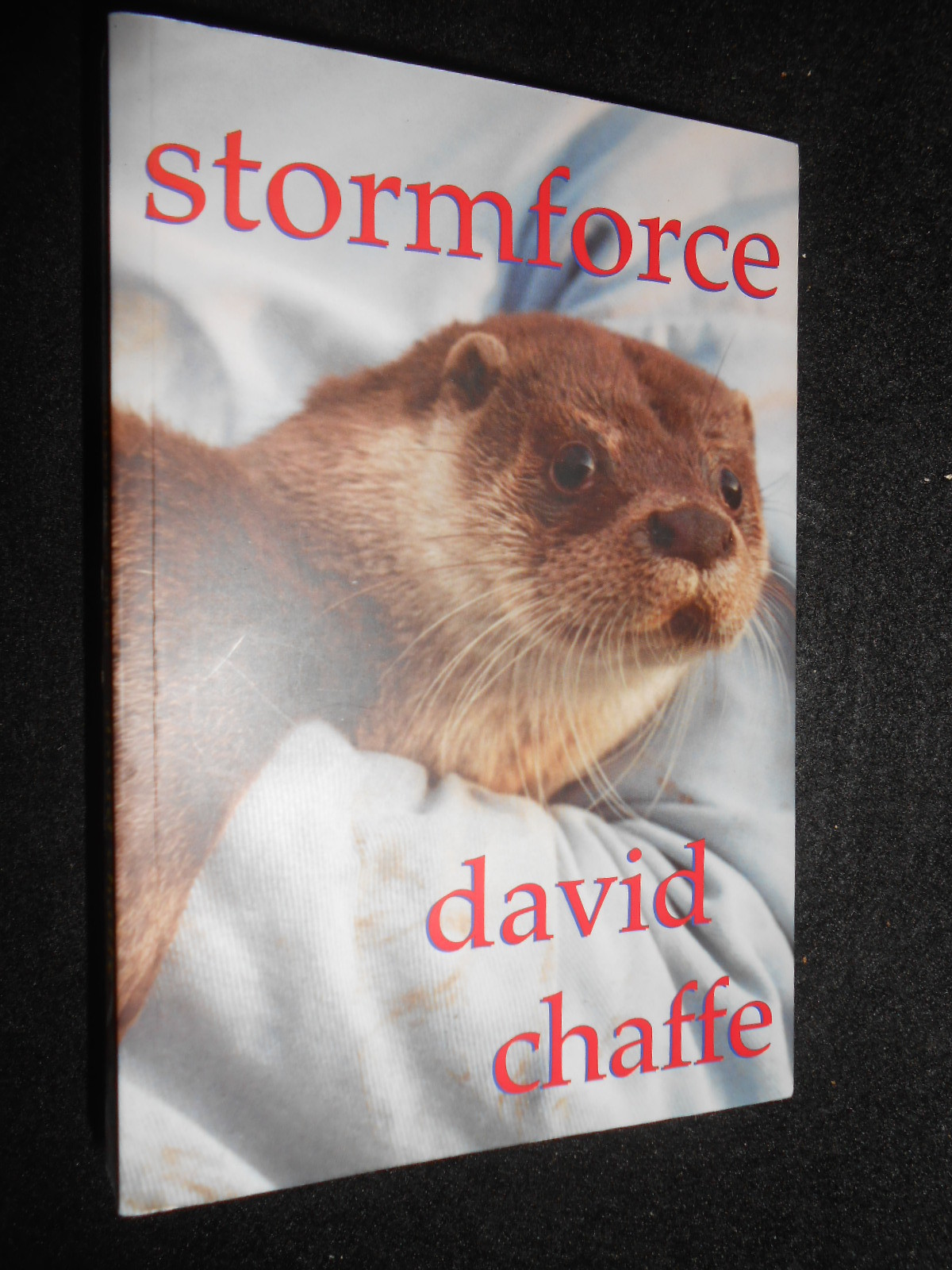 SIGNED; David Chaffe - Stormforce - 2003 - Otter Rescue & Struggle for Survival