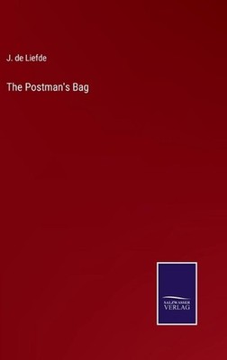 The Postman's Bag by J. De Liefde Hardcover Book
