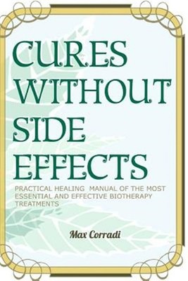 Cures Without Side Effects: Practical Healing Manual of the Most Essential an...
