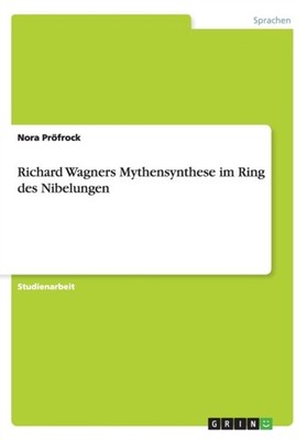Prfrock - Richard Wagners Mythensynthese im Ring des Nibelungen - pap - E555z