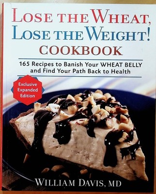Lose the Wheat, Lose the Weight ! Cookbook Banish Your Wheat Belly