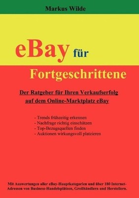 eBay fr Fortgeschrittene: Der Ratgeber f?r Ihren Verkaufserfolg auf dem Online-M