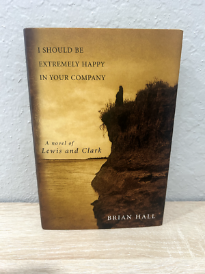 #ad NEW I Should Be Extremely Happy in Your Company: A Novel of Lewis and Clark $15.00