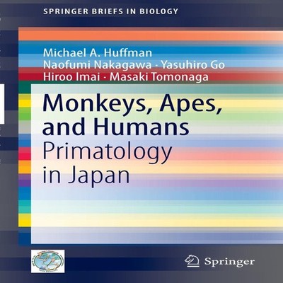 Monkeys Apes and Humans Primatology in Japan Naofumi Nakagawa Pap