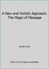 A New and Holistic Approach: The Magic of Massage by Quida West