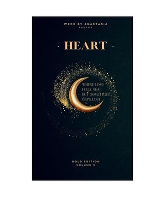 HEART: Where love feels real, but sometimes gets lost., Words by Anastasia