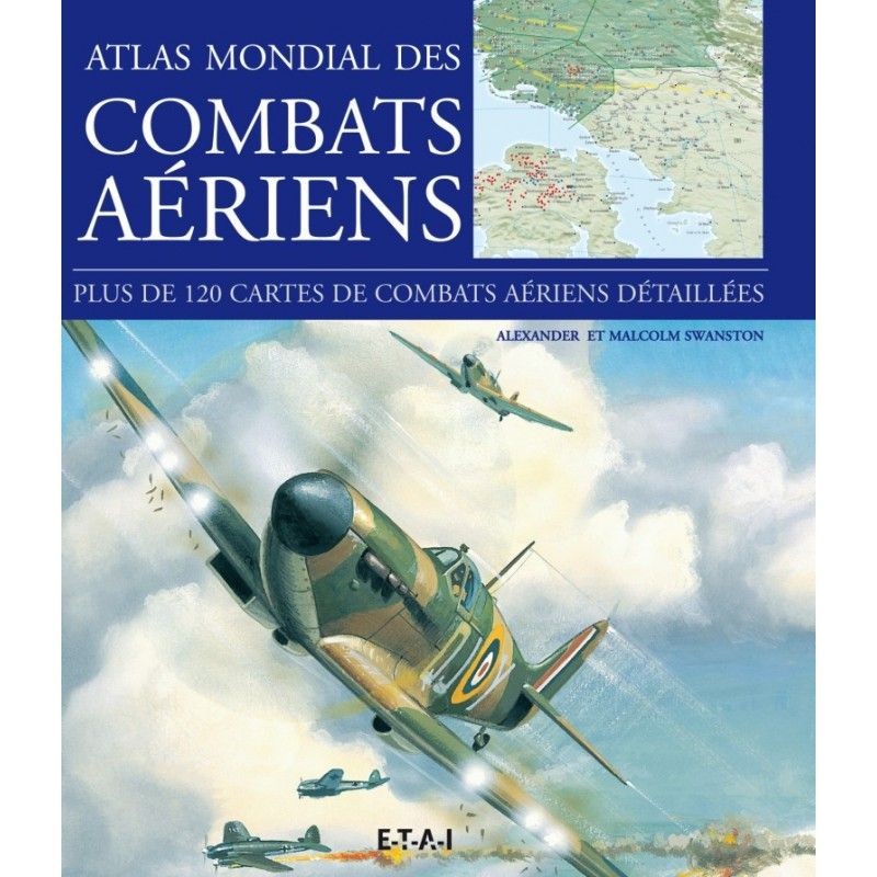 Atlas mondial des combats aériens livre pour revivre les exploits des as du ciel