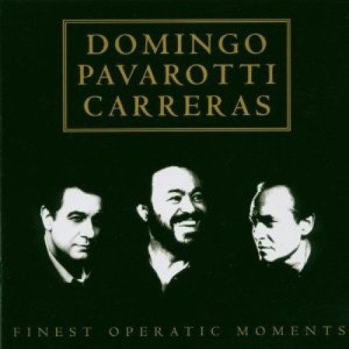 Finest Operatic Moments by Domingo/Pavarotti/Carreras [Compact Disc]