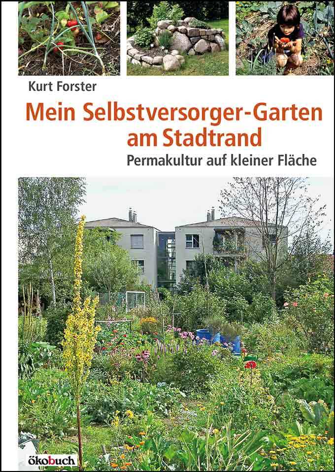 Kurt Forster / Mein Selbstversorger-garten Am Stadtrand