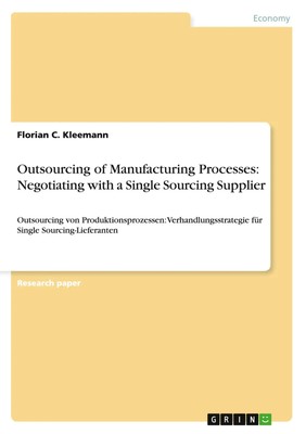 Outsourcing of Manufacturing Processes: Negotiating with a Single Sourcing...