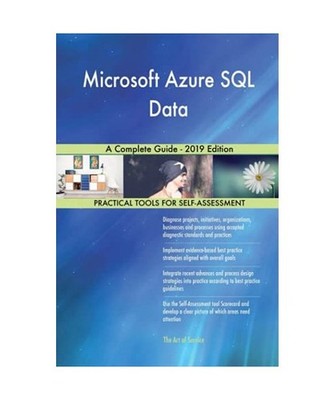 Microsoft Azure SQL Data A Complete Guide - 2019 Edition, Gerardus Blokdyk