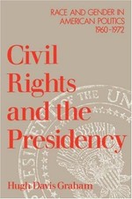 Civil Rights and the Presidency: Race and Gender in... - Graham, Hugh Davis