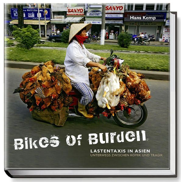 Bikes of Burden - Lastentaxis in Asien Lastentaxis in Asien Kemp, Hans: - Kemp, Hans