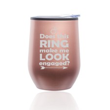 Stemless Wine Tumbler Coffee Travel Mug Does This Ring Make Me Look Engaged