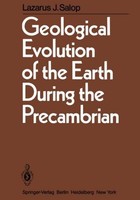 Geological Evolution Of The Earth During The Precambrian L. J. Salop