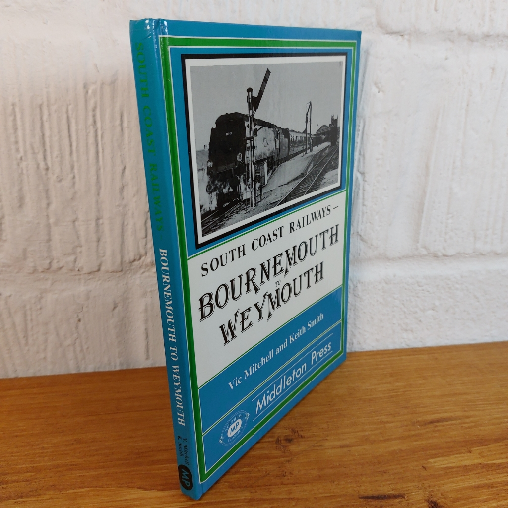 Bournemouth to Weymouth by Keith Smith, Vic Mitchell (Hardcover, 1988)