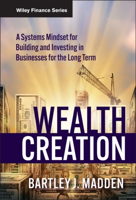 Wealth Creation – A Systems Mindset for Building and Investing in Businesses fo…