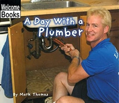 Welcome Books: a Day with a Plumber Hardcover Mark Thomas