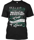 Medical Assistant Skilled Enough To Be A Crazy Love T-Shirt Made in USA S to 5XL