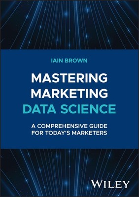 Mastering Marketing Data Science: A Comprehensi, Brown..