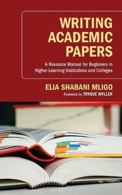 Writing Academic Papers: A Resource Manual for Beginners in Higher-Learning Inst