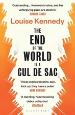 Louise Kennedy The End of the World is a Cul de Sac (Paperback) (UK IMPORT)