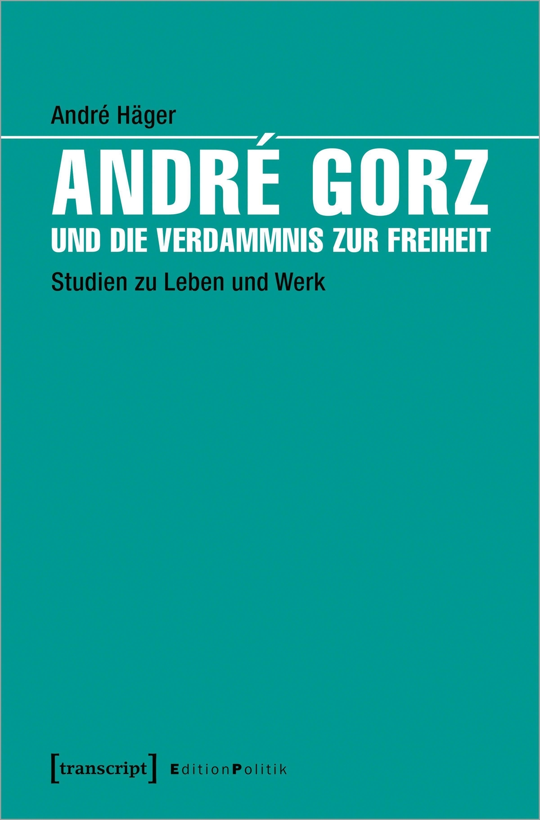 Thumbnail - André Gorz Und Die Verdammnis Zur Freiheit Studien Zu Leben Und Werk