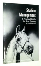 Stallion Management A Practical Guide for Stud Owners by A.C. Leighton-Hardman