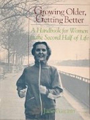 Growing Older, Getting Better : A Handbook for Women in the Secon