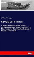 Glorifying God In The Fires William B. Sprague Taschenbuch 64 S. Englisch 2018